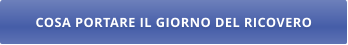 COSA PORTARE IL GIORNO DEL RICOVERO