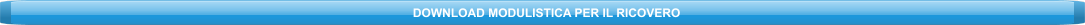 DOWNLOAD MODULISTICA PER IL RICOVERO