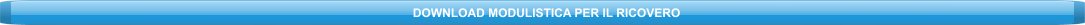 DOWNLOAD MODULISTICA PER IL RICOVERO