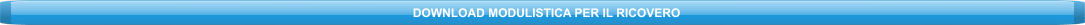 DOWNLOAD MODULISTICA PER IL RICOVERO