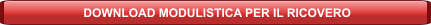 DOWNLOAD MODULISTICA PER IL RICOVERO