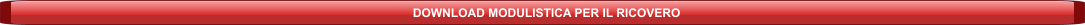 DOWNLOAD MODULISTICA PER IL RICOVERO
