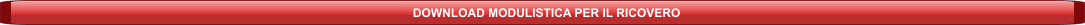 DOWNLOAD MODULISTICA PER IL RICOVERO